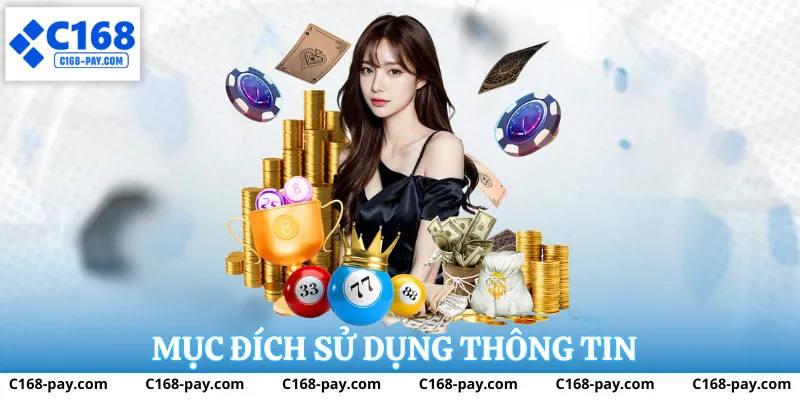 Chính sách bảo mật C168 – Cam kết bảo vệ thông tin và dữ liệu người dùng 2 Mục đích sử dụng dữ liệu tại C168